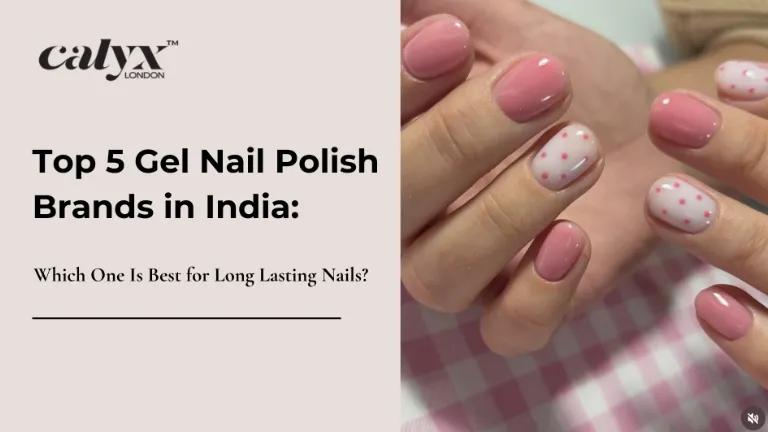 Top 5 Gel Nail Polish Brands in India: W
